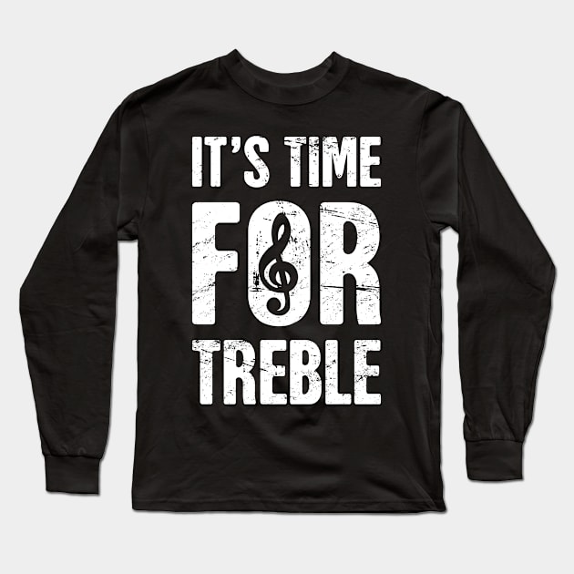 Funny Treble A Cappella Saying Long Sleeve T-Shirt by MeatMan